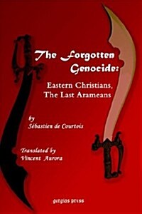 The Forgotten Genocide: Eastern Christians, the Last Arameans (Hardcover)