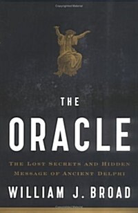 The Oracle: The Lost Secrets and Hidden Messages of Ancient Delphi (Hardcover, First edition.)