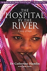 The Hospital by the River : A Story of Hope (Paperback)