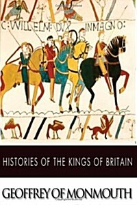 Histories of the Kings of Britain (Paperback)