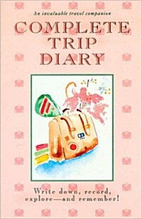 Complete Trip Diary: Write Down, Record, Explore and Remember! (Paperback, 2)