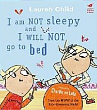 Charlie and Lola: I Am Not Sleepy and I Will Not Go to Bed (Paperback)