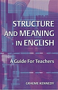 Structure and Meaning in English : A Guide for Teachers (Paperback)