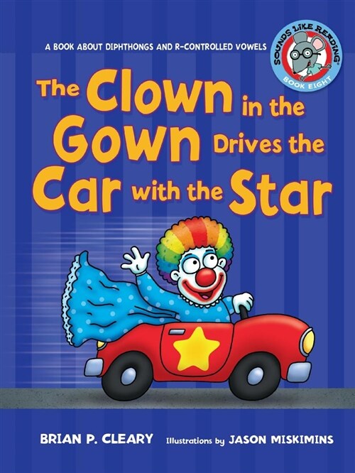 The Clown in the Gown Drives the Car with the Star: A Book about Diphthongs and R-Controlled Vowels (Paperback)