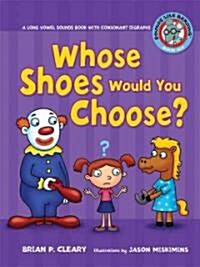 #6 Whose Shoes Would You Choose?: A Long Vowel Sounds Book with Consonant Digraphs (Paperback)