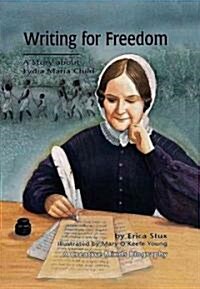 Writing for Freedom: A Story about Lydia Maria Child (Paperback)