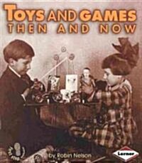 Toys and Games Then and Now (Paperback)