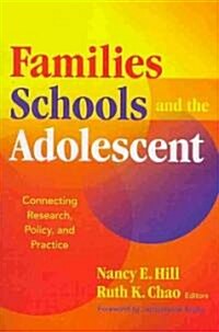 Families, Schools, and the Adolescent: Connecting Research, Policy, and Practice (Paperback)