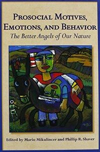 Prosocial motives, emotions, and behavior : the better angels of our nature 1st ed