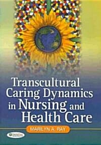 Transcultural Caring Dynamics in Nursing and Health Care (Paperback, 1st)