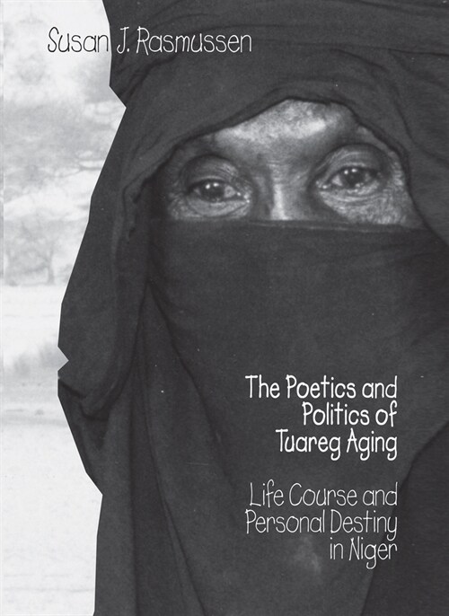 The Poetics and Politics of Tuareg Aging (Paperback)