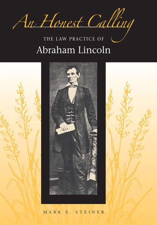 An Honest Calling: The Law Practice of Abraham Lincoln (Paperback)