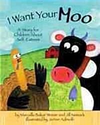 I Want Your Moo: A Story for Children about Self-Esteem (Hardcover, 2)