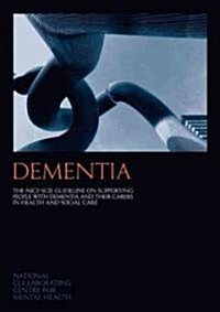 Dementia : The NICE-SCIE Guideline on Supporting People with Dementia and Their Carers in Health and Social Care (Paperback)