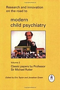 Research and Innovation on the Road to Modern Child Psychiatry : Classic Papers by Professor Sir Michael Rutter (Paperback)