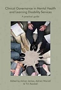 Clinical Governance in Mental Health and Learning Disability Services : A Practical Guide (Hardcover)