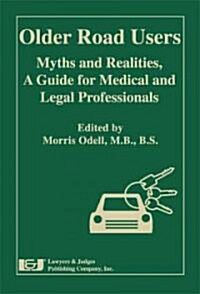 Older Road Users: Myths and Realities: A Guide for Medical and Legal Professionals (Hardcover)