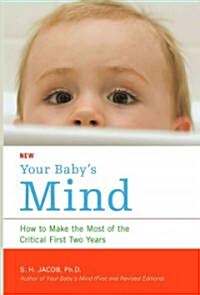 Your Babys Mind: How to Make the Most of the Critical First Two Years (Paperback)