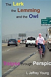The Lark, the Lemming, and the Owl: Traipse Through Perspicuity (Hardcover)