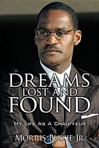 Dreams Lost and Found: My Life as a Chauffeur (Paperback)