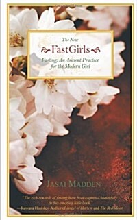 The New Fastgirls: Fasting: An Ancient Practice for the Modern Girl (Paperback)
