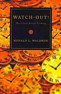 Watch-Out!: The Clock Keeps Ticking (Paperback)