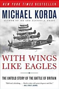 With Wings Like Eagles: The Untold Story of the Battle of Britain (Paperback)