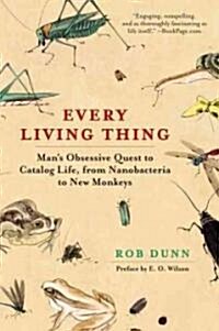 Every Living Thing: Mans Obsessive Quest to Catalog Life, from Nanobacteria to New Monkeys (Paperback)
