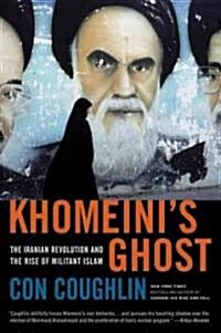 Khomeinis Ghost: The Iranian Revolution and the Rise of Militant Islam (Paperback)