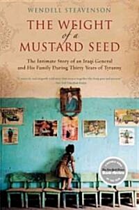 The Weight of a Mustard Seed: The Intimate Story of an Iraqi General and His Family During Thirty Years of Tyranny (Paperback)