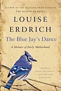 The Blue Jays Dance: A Memoir of Early Motherhood (Paperback)