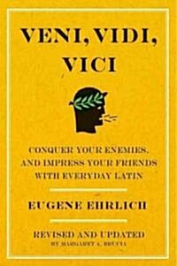 Veni, Vidi, Vici (Second Edition): Conquer Your Enemies and Impress Your Friends with Everyday Latin (Paperback, 2, Revised, Update)