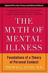 The Myth of Mental Illness: Foundations of a Theory of Personal Conduct (Paperback, 50, Anniversary, Up)