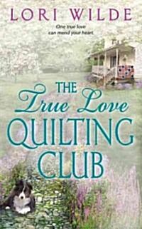 The True Love Quilting Club (Mass Market Paperback, 1st)