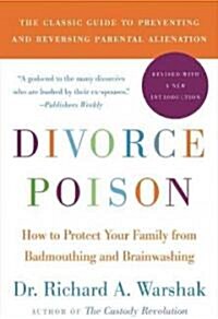 [중고] Divorce Poison New and Updated Edition: How to Protect Your Family from Bad-Mouthing and Brainwashing (Paperback, Revised)