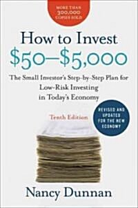 How to Invest $50-$5,000: The Small Investors Step-By-Step Plan for Low-Risk Investing in Todays Economy (Paperback, 10)