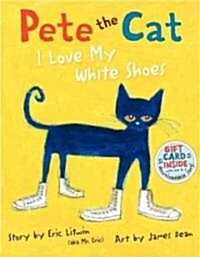 Pete the Cat: I Love My White Shoes (Library Binding)