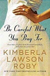 Be Careful What You Pray For (Hardcover, 1st)