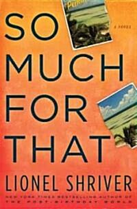 So Much for That (Hardcover)