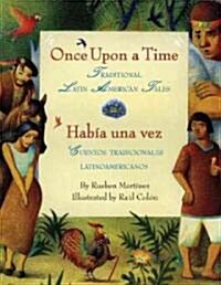 Once Upon a Time/Habia Una Vez: Traditional Latin American Tales/Cuentos Tradicionales Latinoamericanos (Bilingual English-Spanish) (Hardcover)