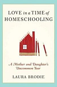 Love in a Time of Homeschooling (Hardcover, 1st)