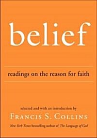 Belief: Readings on the Reason for Faith (Hardcover)