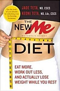 The New Me Diet: Eat More, Work Out Less, and Actually Lose Weight While You Rest (Hardcover)