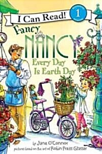 Fancy Nancy: Every Day Is Earth Day: A Springtime Book for Kids (Hardcover)