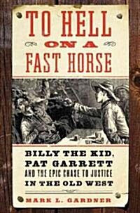 To Hell on a Fast Horse (Hardcover, 1st, Deckle Edge)