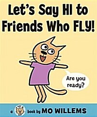Lets Say Hi to Friends Who Fly! (Hardcover)