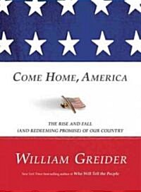 Come Home, America: The Rise and Fall (and Redeeming Promise) of Our Country (Paperback)