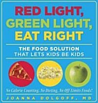 Red Light, Green Light, Eat Right: The Food Solution That Lets Kids Be Kids (Paperback)