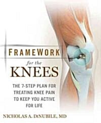 Framework for the Knee: A 6-Step Plan for Preventing Injury and Ending Pain (Paperback)