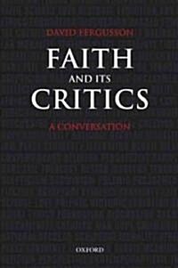 Faith and Its Critics : A Conversation (Hardcover)